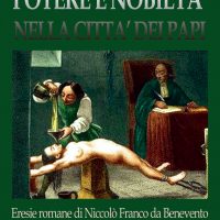 Potere e nobiltà nella città dei papi. Eresie romane di Niccolò Franco da Benevento (1515-1570)